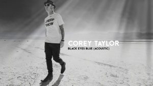 Corey Taylor (Slipknot/Stone Sour) publie une version acoustique de Black Eyes Blue