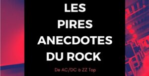Sortie du livre Les Pires Anecdotes Du Rock